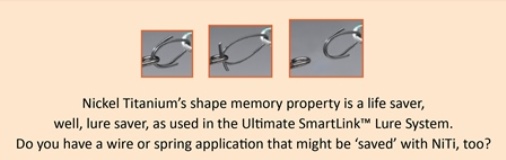 The Ultimate SmartLink Lure System utilizes the shape memory property of Nickel Titanium to its advantage. When used as a link between the lure and the hook, steady pressure allows for the link to open, release a snagged hook, and close back on the lure; 'saving' the lure for the angler. NiTi shape memory property in the Ultimate SmartLink Lure System